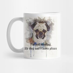 I'm not coming, my dog and I have plans | I am an Introvert Mug